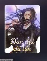 Truyện Đan Đại Chí Tôn - Khương Phàm - SS Hà Thần