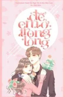 Truyện Để Em Ở Trong Lòng - Sầm Dữu