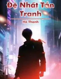 Truyện Đệ Nhất Tần Tranh - Hồ Thanh - Hồ Thanh