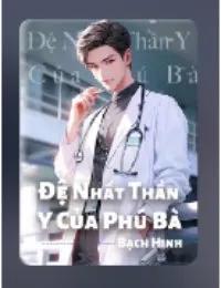 Truyện Đệ Nhất Thần Y Của Phú Bà - Tần Phong - Bạch Hinh