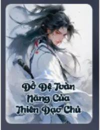 Truyện Đồ Đệ Toàn Năng Của Thiên Đạo Chủ - Tịch Linh - TỊch Linh