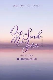 Truyện Dư Sinh Mộ Yên - Hạ Quân