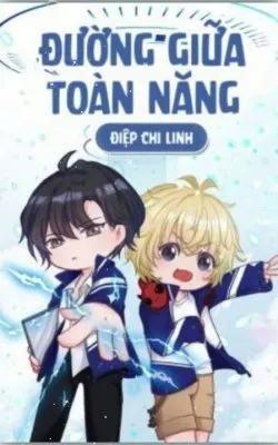 Truyện Đường Giữa Toàn Năng - Điệp Chi Linh