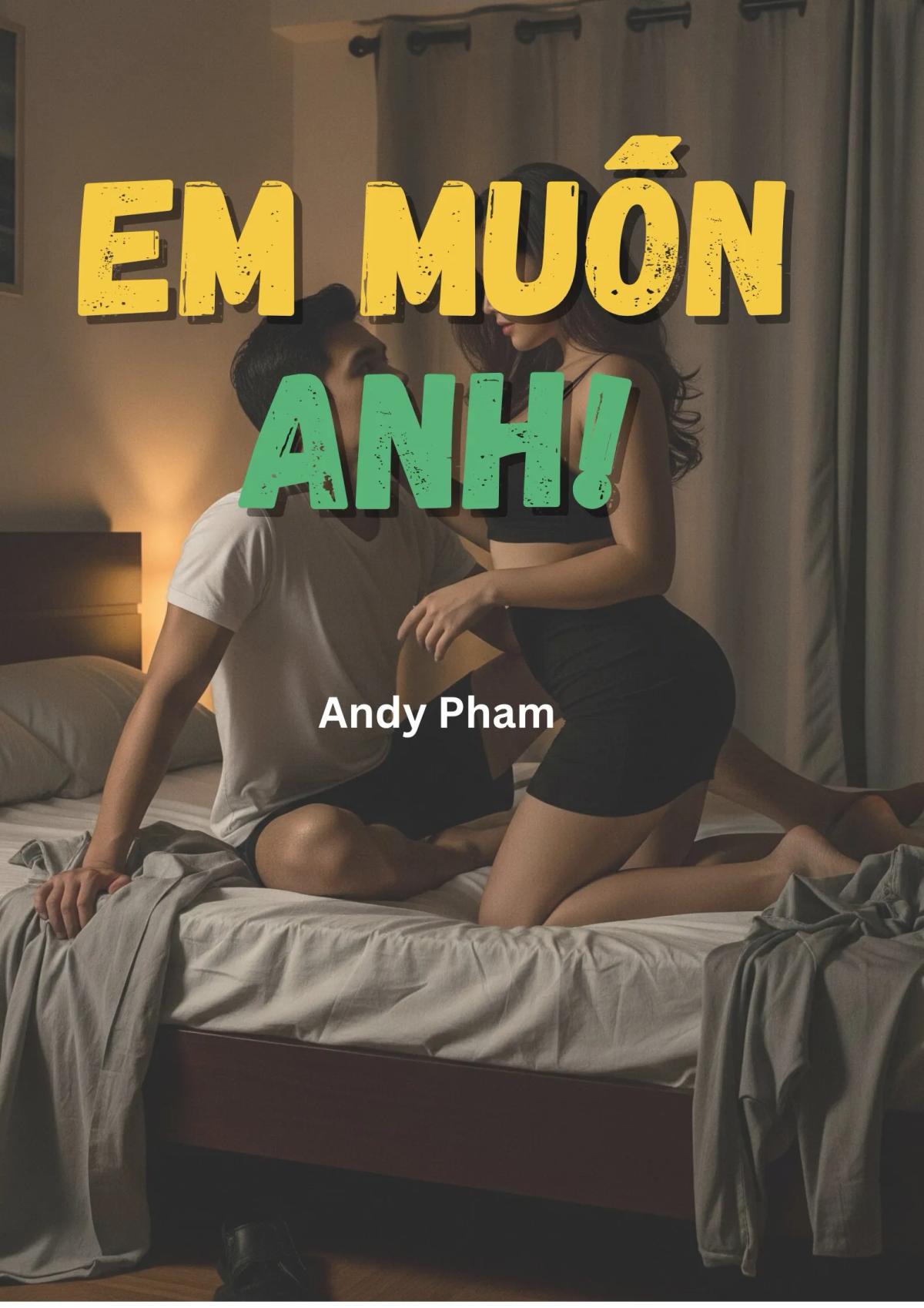 Truyện EM MUỐN ANH! - Andy Pham