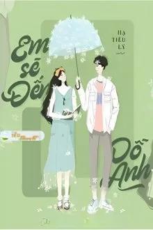 Truyện EM SẼ ĐẾN DỖ ANH - Hạ Tiểu Lý