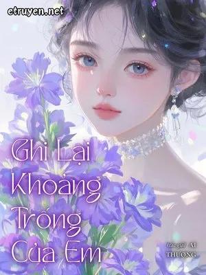 Truyện Ghi Lại Khoảng Trống Của Em - Ai Thượng