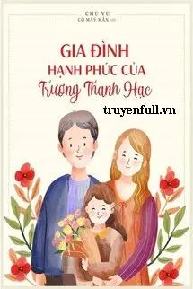 Truyện Gia Đình Hạnh Phúc Của Trương Thanh Hạc - Chu Vu