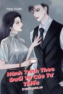 Truyện Hành Trình Theo Đuổi Vợ Của Tư Thiếu - Đặng Huyền