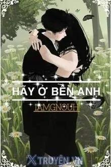 Truyện Hãy Ở Bên Anh - IamGnouh