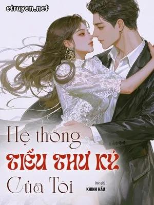 Truyện Hệ Thống Tiểu Thư Ký Của Tôi - Khinh Hầu