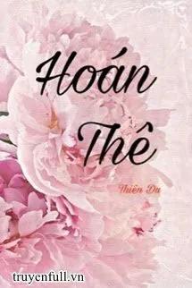Truyện Hoán Thê - Thiên Du