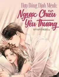 Truyện Hợp Đồng Định Mệnh: Ngược Chiều Yêu Thương - VyVy1905@