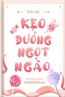 Truyện Kẹo Đường Ngọt Ngào - Phi Dã