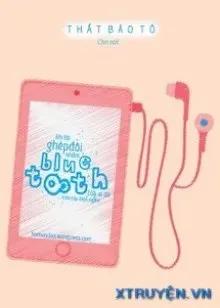 Truyện Khi Tôi Ghép Đôi Nhầm Bluetooth Của Ai Đó Trên Tàu Điện Ngầm - Thất Bảo Tô