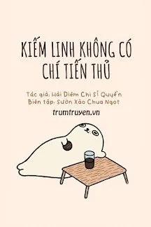 Truyện Kiếm Linh Không Có Chí Tiến Thủ - Hải Diêm Chi Sĩ Quyển