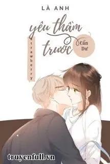 Truyện Là Anh Yêu Thầm Trước - Cẩn Dư