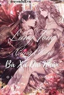 Truyện Lăng Tổng Cưng Chiều Bà Xã Đại Nhân - @seunghyunttop