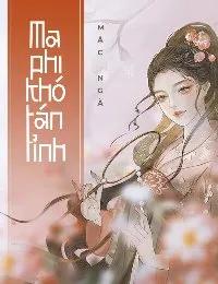 Truyện Ma Phi Khó Tán Tỉnh - Mặc Ngã
