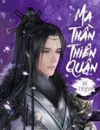 Truyện Ma Thần Thiên Quân - Vũ Thế Thần - Đế Thanh