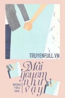 Truyện Mãi Yêu Em Như Vậy - Hạ Mộc - Mộng Tiêu Nhị