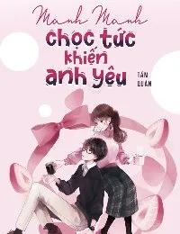 Truyện Manh Manh Chọc Tức Khiến Anh Yêu - Tầm Quân