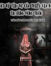 Truyện Minh hôn âm duyên - Nhật ký tìm vợ của thiếu gia ma - Cô gái Nuốt Ma