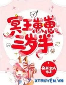 Truyện Minh Vương – Tể Tể Ba Tuổi Rưỡi - Đóa Mễ Đại Nhân