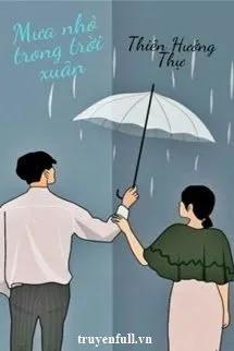 Truyện Mưa Nhỏ Trong Trời Xuân - Thiên Hướng Thự