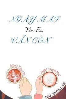 Truyện Ngày Mai Vẫn Còn Yêu Em - Bùi Ninh - Diệp Tây Thành - Mộng Tiêu Nhị