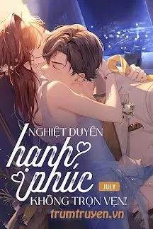 Truyện Nghiệt Duyên: Hạnh Phúc Không Trọn Vẹn! - July