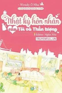 Truyện Nhật Kí Hôn Nhân Của Tôi Và Thần Tượng - Wendy Ô Nha