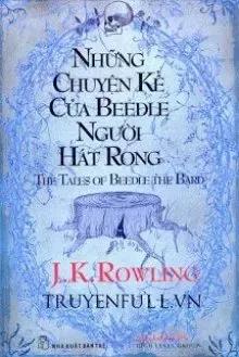 Truyện Những Chuyện Kể Của Beedle Người Hát Rong - J. K. Rowling