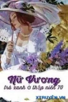 Truyện Nữ Vương Trà Xanh Ở Thập Niên 70 - Vân Cát Cẩm Tú