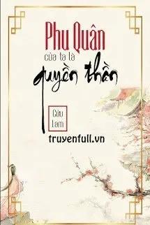 Truyện Phu Quân Trước Của Ta Là Quyền Thần - Cửu Lam