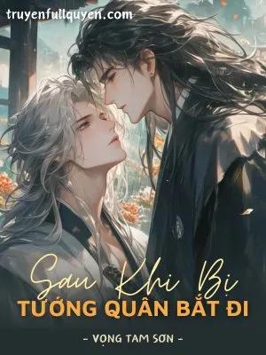 Truyện Sau Khi Bị Tướng Quân Bắt Đi - Vọng Tam Sơn
