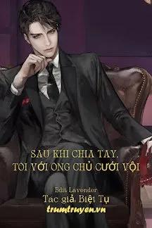Truyện Sau Khi Chia Tay, Tôi Với Ông Chủ Cưới Vội - Biệt Tụ