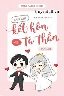 Truyện SAU KHI KẾT HÔN VỚI TÀ THẦN - Phù Bạch Khúc