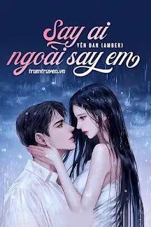 Truyện Say Ai Ngoài Say Em - Yên Đan (Amber)