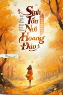 Truyện Sinh Tồn Nơi Hoang Đảo, Vừa Bắt Đầu Nhận Được Rương Báu Gấp Ba - Phiên Phiên Vãn Chiếu