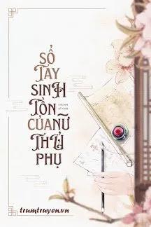 Truyện Sổ Tay Sinh Tồn Của Nữ Thủ Phụ - Trình Dĩ Thời