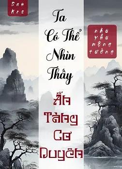 Truyện Ta Có Thể Nhìn Thấy Ẩn Tàng Cơ Duyên - Nhu Yếu Mộng Tưởng