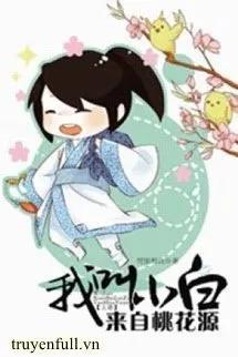 Truyện Ta Tên Là Tiểu Bạch, Đến Từ Đào Hoa Nguyên - Bằng Y Úy Ngã