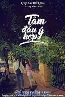 Truyện Tâm Đầu Ý Hợp - Quy Xác Bất Quai