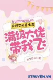 Truyện Tay Mang Không Gian, Mãn Cấp Lão Đại Mang Ta Phi - Mỹ Nữ Yêu Hồ