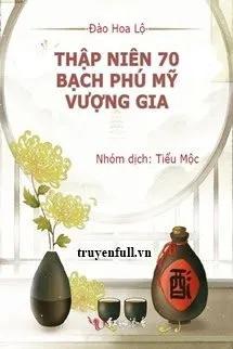 Truyện Thập Niên 70: Bạch Phú Mỹ Vượng Gia - Đào Hoa Lộ