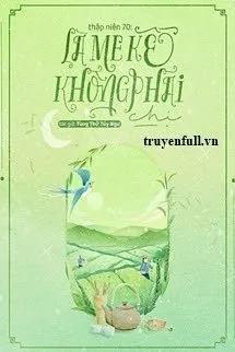Truyện Thập Niên 70: Là Mẹ Kế Không Phải Chị - Tùng Thử Tuý Ngư