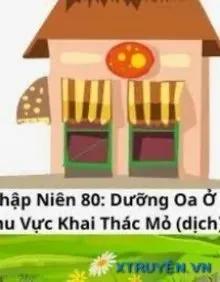 Truyện Thập Niên 80 Dưỡng Oa Ở Khu Vực Khai Thác Mỏ - Lão Hồ Thập Bát