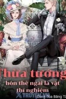 Truyện Thừa Tướng: Hôn Thê Ngài Là Vật Thí Nghiệm - Cung Tỏa Băng Tâm