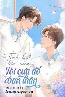 Truyện Tỉnh Lại Lần Nữa, Tôi Cưa Đổ Bạn Thân - Mộc Hy Thảo