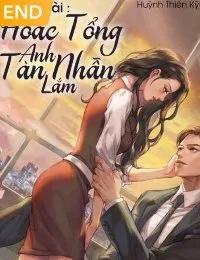 Truyện Tổng Tài, Hoắc Tổng Anh Tàn Nhẫn Lắm - Triệu Tuệ An - Hoắc Kiến Vũ - Huỳnh Thiên Kỳ